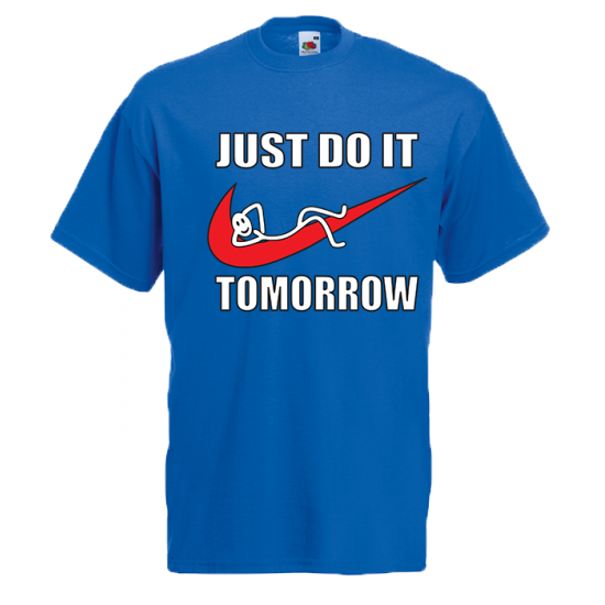 Just do it tomorrow t shirt hot sale